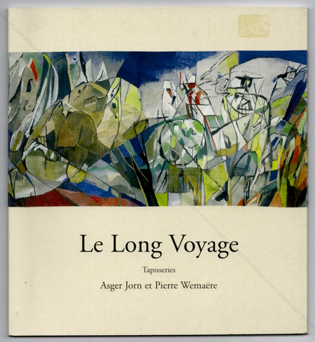 Asger JORN et Pierre WEMARE - Le long Voyage. Tapisseries. Paris, Editions Demos / Muse des Beaux-Arts de la Ville, 2000.