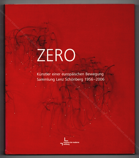 ZERO. Künstler einer Europäischen Bewegung. Sammlung Lenz Schönberg 1956-2006. Salzburg, Museum der Moderne, 2006.