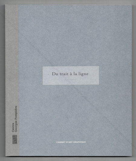 Du trait  la ligne. Paris, Cabinet d'art graphique / Centre Georges Pompidou, 1995.