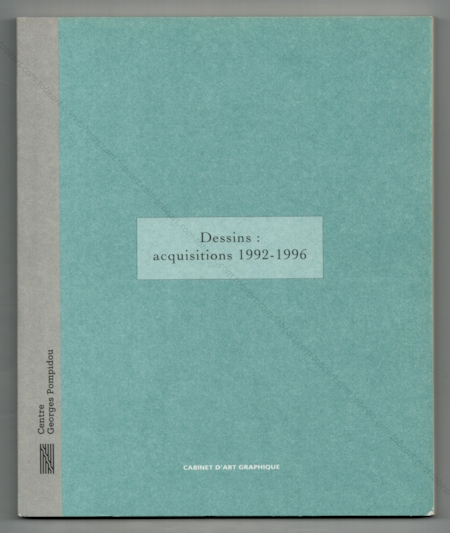 Dessins : acquisitions 1992-1996. Paris, Cabinet d'art graphique / Centre Georges Pompidou, 1996.