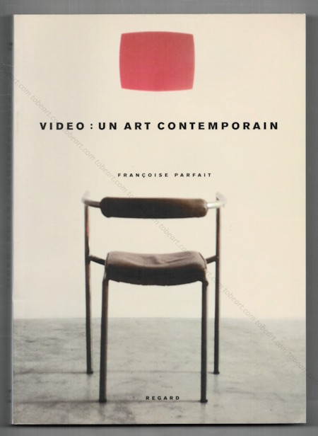 VIDEO: un art contemporain. Paris, Editions du Regard, 2001.