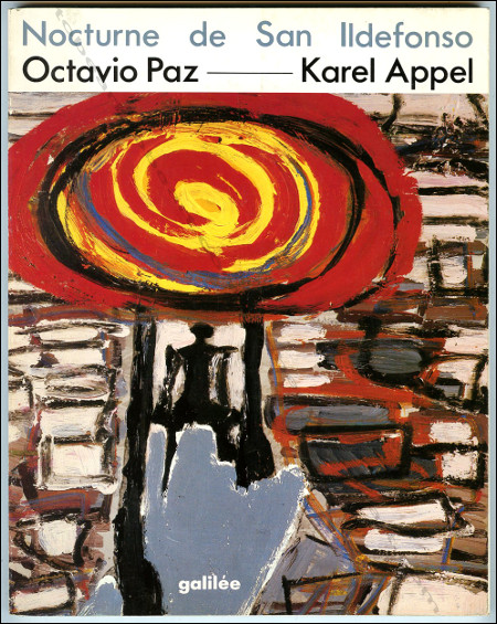 Karel APPEL - Octavio Paz. Nocturne de San Ildefonso. Paris, Editions Galilée, 1987.