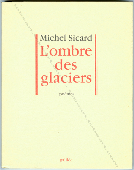 Pierre ALECHINSKY - Michel Sicard. L'ombre des glaciers - Poèmes. Paris, Galilée, 1992.