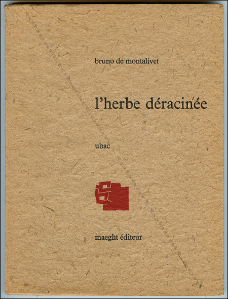 Raoul Ubac - L'herbe déracinée. Paris, Maeght, 1975.