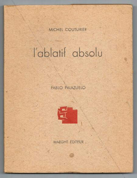 Pablo PALAZUELO - Michel Couturier. L'ablatif absolu. Paris, Maeght, 1975.