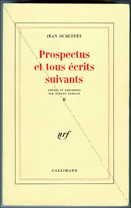 Jean DUBUFFET. Prospectus et tous écrits suivants. Paris, Edition Gallimard, 1986.