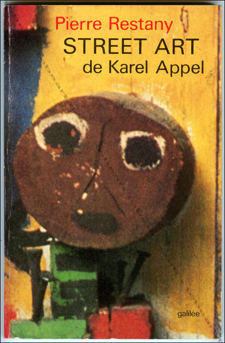 Karel APPEL - Street Art. Paris, Editions Galilée, 1982.