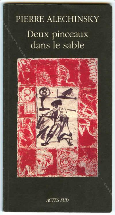 Pierre Alechinsky. Deux pinceaux dans le sable. Arles, Editions Acte Sud, 1996.