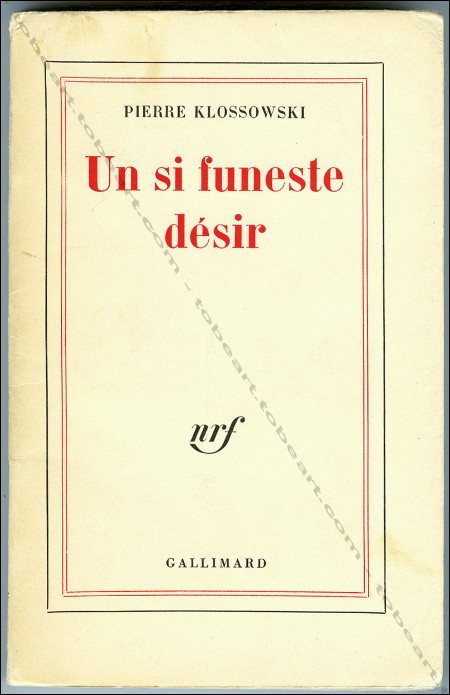 Pierre KLOSSOWSKI - Un si funeste désir. Paris, NRF Gallimard, 1963.