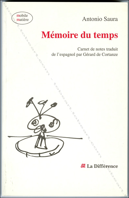 Antonio SAURA. Mémoire du temps. Paris, Editions La Différence, 1994.