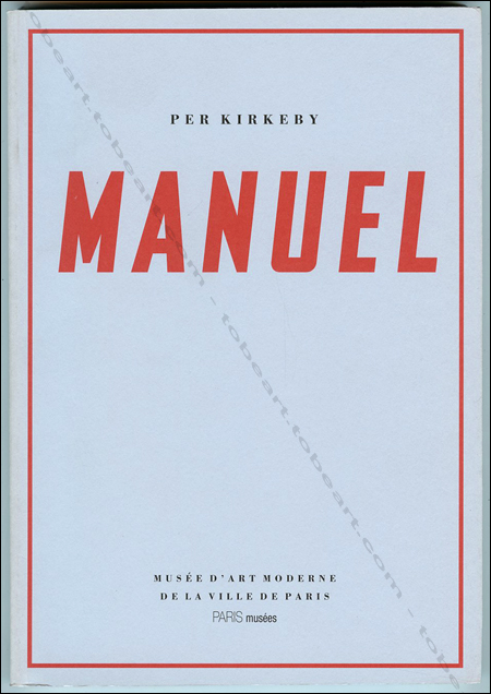 Per KIRKEBY. Manuel. Copenhague, EdT. Blondal / Paris Musées, 1998.