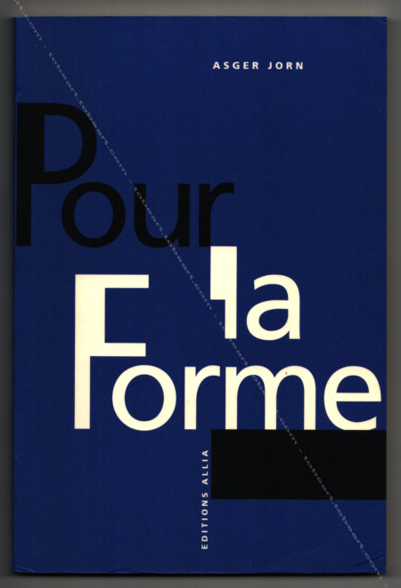 Asger JORN - Guy E. Debord. Pour la forme. Ebauche d'une méthodologie des arts. Paris, Editions Allia, 2001.