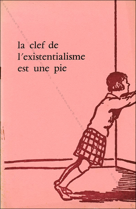 Jean-Claude SILBERMANN - José Pierre - La clef de l'existentialisme est une pie. Paris, Editions Le Terrain Vague, 1965.