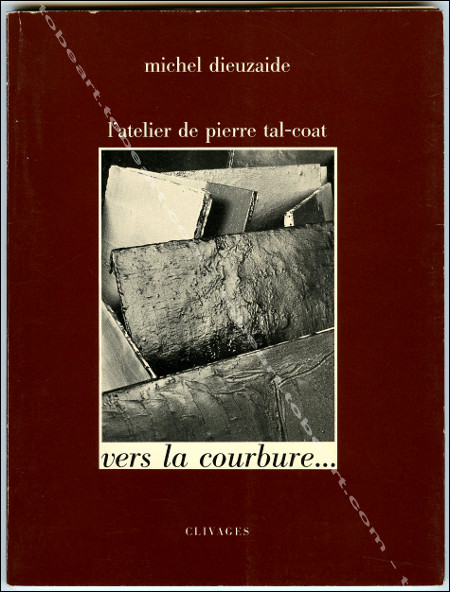 Pierre TAL-COAT - Vers la courbure... Paris, Editions Clivages, 1983.