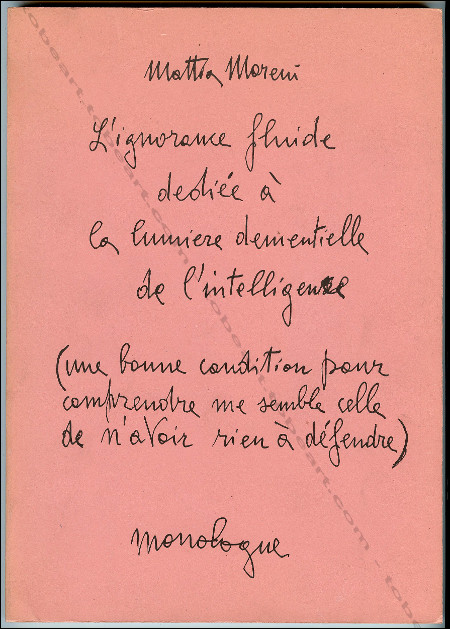 Mattia MORENI - L'ignorance fluide... Pise, Editions d'Art Gianna Rossi Maggini, 1981.