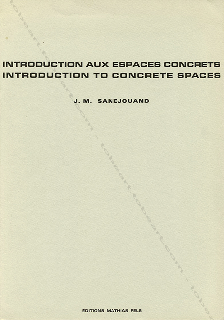 Jean-Michel SANEJOUAND. Introduction aux espaces concrets / Introduction to concrete spaces. Paris, Editions Mathias Fels, (1970).