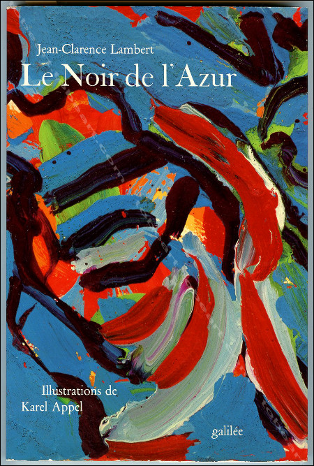 Karel APPEL - Le Noir de l'Azur. Paris, Editions Galilée, 1980.