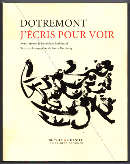 Christian Dotremont - J'écris pour voir. Paris, Buchet / Chastel, 2004.
