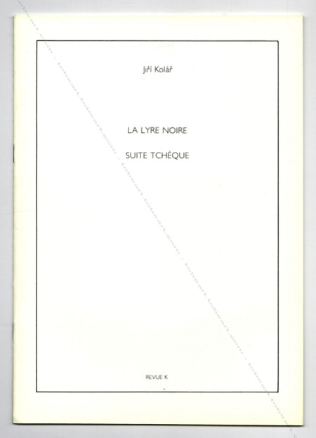 Jirí KOLÁR - La Lyre noire. Suite Tchèque. Paris, Revue K, 1982.