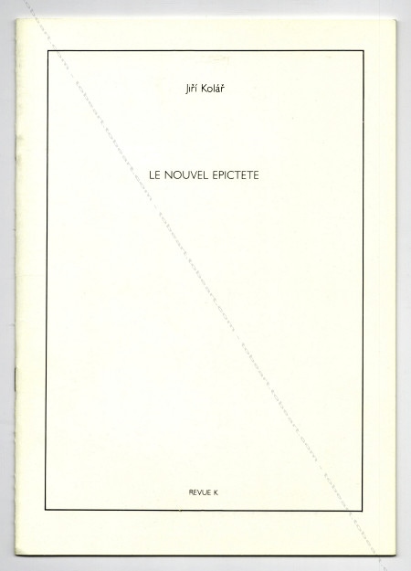 Jirí KOLÁR - Le nouvel Epictete. Paris, Revue K, 1982.