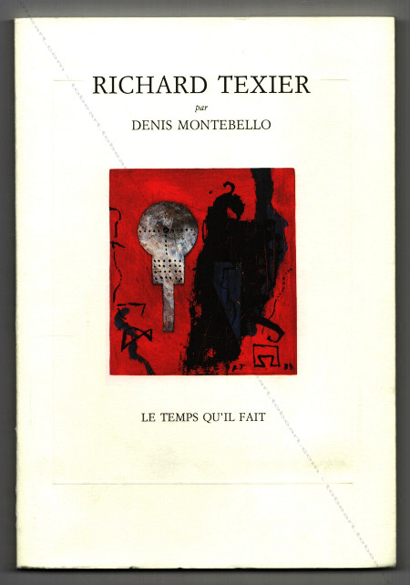 Richard TEXIER ou Le droit d'pave - Denis Montebello. Cognac, Editions Le temps qu'il fait, 1989.