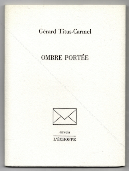 Gérard TITUS-CARMEL - Ombre portée. Caen, L'Échoppe, 1989.