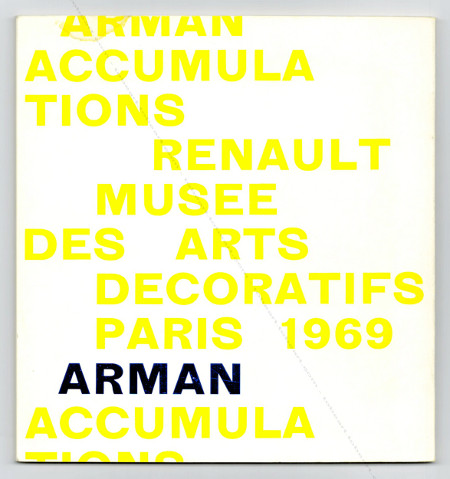 Arman - Accumulation Renault. Paris, Union Centrale des Arts Dcoratifs, 1969.
