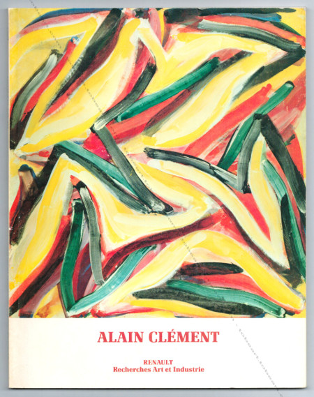Alain Clment - Peintures nouvelles. Paris, Renault Recherches Art et Industrie, 1983.