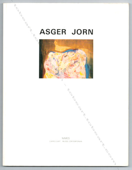 Asger Jorn. Nimes, Carr d'Art - Muse contemporain, 1987.