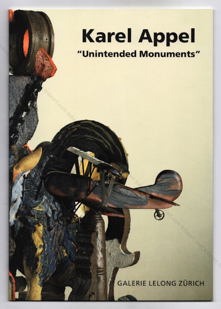 Karel APPEL - Unintended Monuments. Sculptures & Drawings. Zrich, Galerie Lelong, 1997.