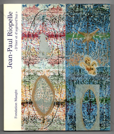Jean-Paul RIOPELLE - D'hier et d'aujourd'hui. Vence, Fondation Maeght, 1990.