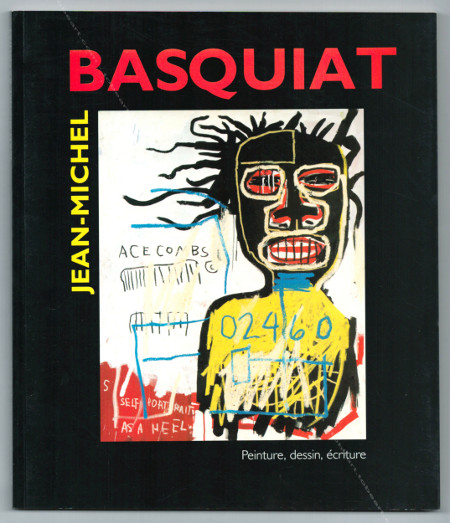 Jean-Michel BASQUIAT - Peinture, dessin, criture. Paris, Muse-Galerie de la Seita, 1993.