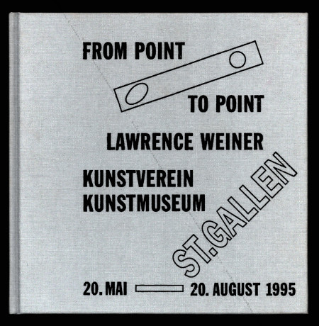 Lawrence WEINER - From point to point. Kunstverein St. Gallen, 1995.