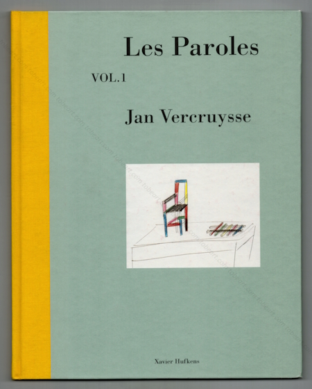 Jan VERCRUYSSE - Les Paroles VOL. I. Bruxelles, Editions Xavier Hufkens, 1999.