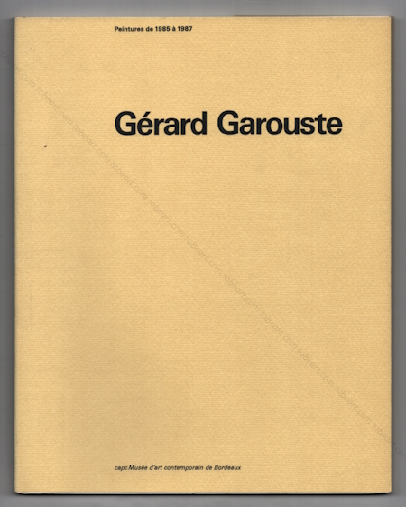 Gérard Garouste - Peintures de 1985 à 1987. Bordeaux, Capc-Muse d'Art Contemporain, 1987.