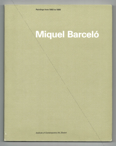 Miquel BARCELO - Painting from 1983 to 1985. Boston, Institute of Contemporary Art, 1986.