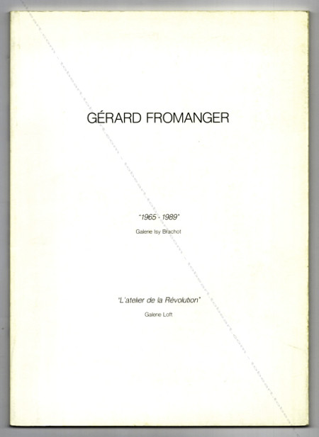 Gérard Fromanger - L'atelier de la Révolution. Paris, Galeie Isy Brachot / Galerie Loft, 1989.