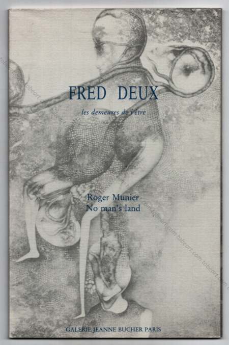 Fred Deux - Les demeures de l'tre. Paris, Galerie Jeanne Bucher, 1985.