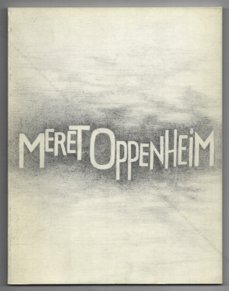 Meret OPPENHEIM. Paris, ARC - Muse d'Art Moderne, 1984.