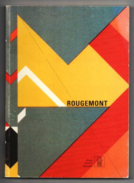 Guy de ROUGEMONT - Espaces publics et arts dcoratif 1965 - 1990. Paris, Muse des Arts Dcoratifs, 1990.