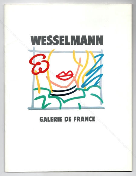 Tom WESSELMANN - Metal Cut-Out Paintings and Drawings. Paris, Galerie de France, 1987.
