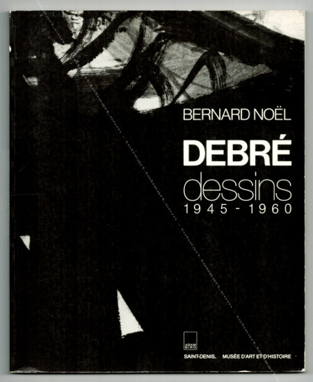 Olivier DEBRÉ - Dessins 1945-1960. Saint-Denis, Musée d'Art et d'Histoire, 1990.