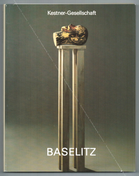 Georg BASELITZ - Skulpturen und Zeichnungen 1979-1987. Hannover, Kestner-Gesellschaft, 1987.