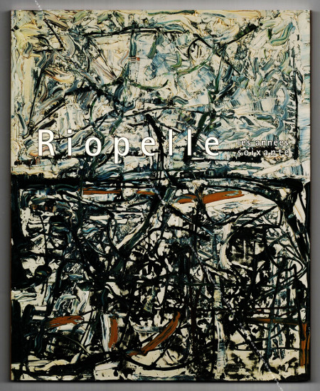 Jean-Paul RIOPELLE - Les annes soixante. Paris, Didier Imbert Fine Art, 1994.