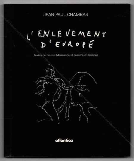 Jean-Paul CHAMBAS - L'enl�vement d'Europe. Biarritz, Atlantica, 2002.