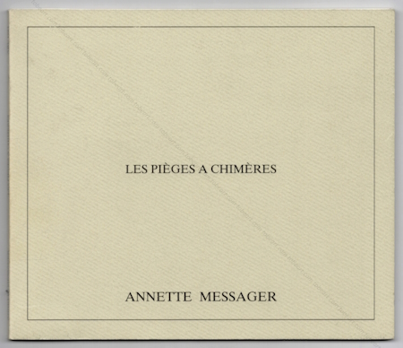 Annette MESSAGER - Les piges  chimres. Paris, ARC - Muse d'Art Moderne, 1984.