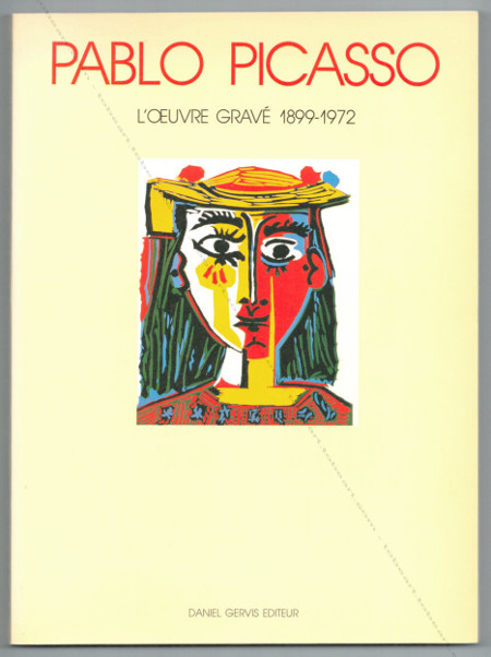 Pablo PICASSO - L'oeuvre grav 1899-1972. Paris, Daniel Gervis diteur, 1984.
