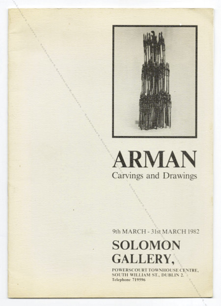 Arman - Carvings and Drawings. Dublin, Solomon Gallery, 1982.