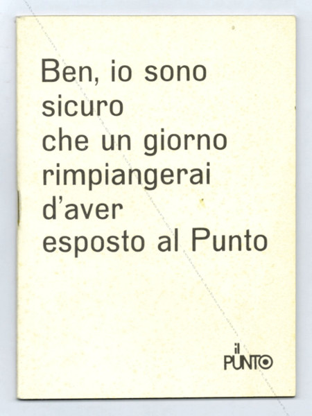 BEN (Vautier) - io sono sicuro che un giorno rimpiangerai d'aver esposto al Punto. Torino (Turin), Galleria Il Punto, 1971.