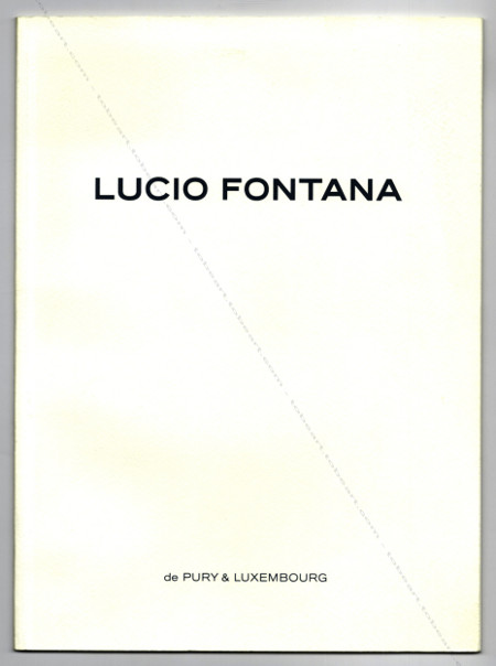 Lucio FONTANA. Zurich, Galerie de Pury & Luxembourg, 2002.